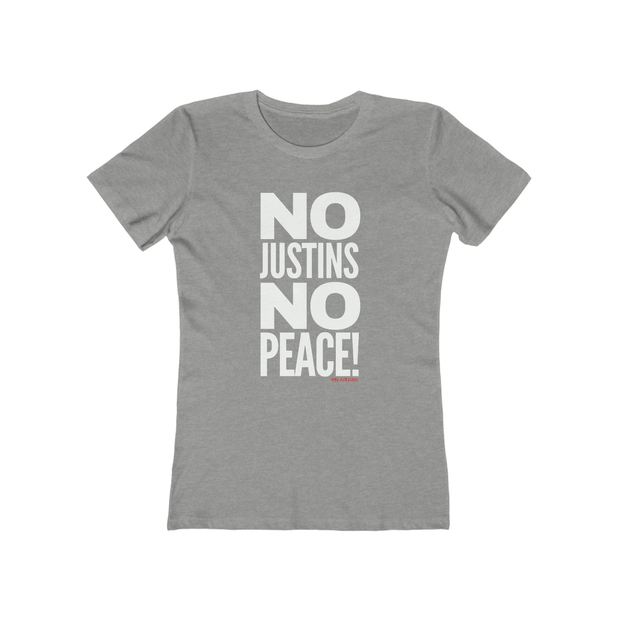 No Justins No Peace (Like You Really Mean It!) Women's Tee